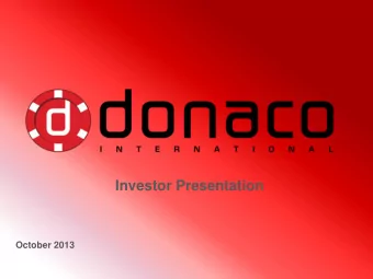 Investor Presentation  October 2013  Company Overview    Donaco was founded in 2002 by Mr Joey