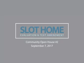 Community Open House #2  September 7, 2017 A GENDA  5:30  Welcome  5:45  Staff Presentation