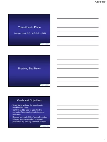 Transitions in Place  Leonard Hock, D.O., M.A.C.O.I., CMD  Breaking Bad News  Goals and Objectives