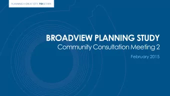 BROADVIEW PLANNING STUDY  Community Consultation Meeting 2  February 2015  2  Agenda  7:00 pm