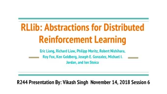 RLlib: Abstractions for Distributed  Reinforcement Learning  Eric Liang, Richard Liaw, Philipp