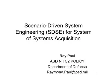 Scenario-Driven System  Engineering (SDSE) for System  of Systems Acquisition  Ray Paul  ASD NII C2