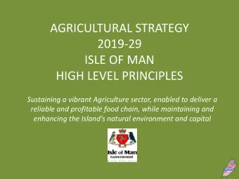 2019-29  ISLE OF MAN  HIGH LEVEL PRINCIPLES  Sustaining a vibrant Agriculture sector, enabled to