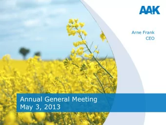 May 3, 2013  Agenda  Result for 2012  AAK Acceleration  Key events  Result first quarter 2013  The