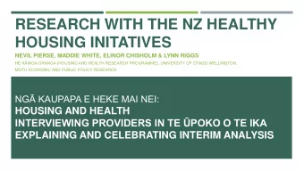 RESEARCH WITH THE NZ HEALTHY  HOUSING INITATIVES  NEVIL PIERSE, MADDIE WHITE, ELINOR CHISHOLM &amp;