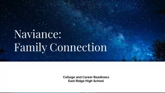 Naviance:  Family Connection  College and Career Readiness  East Ridge High School  WHAT IS