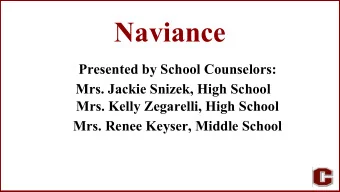 Naviance  Presented by School Counselors:  Mrs. Jackie Snizek, High School  Mrs. Kelly Zegarelli,