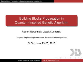 Building Blocks Propagation in  Quantum-Inspired Genetic Algorithm  Robert Nowotniak, Jacek