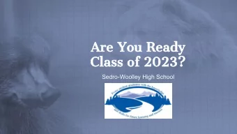 Are You Ready  Class of 2023?  Sedro-Woolley High School  MEET YOUR  HIGH SCHOOL COUNSELORS  Our