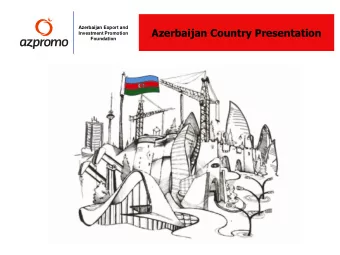 Azerbaijan Country Presentation  Investment Promotion  Foundation  Basic information  Azerbaijan