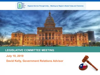 LEGISLATIVE COMMITTEE MEETING  July 10, 2019  David Kelly, Government Relations Advisor  Agenda