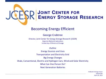 J OINT C ENTER FOR E NERGY S TORAGE R ESEARCH  Becoming Energy Efficient  George Crabtree