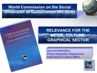 World Commission on the Social  Dimension of Globalization (WCSDG)  RELEVANCE FOR THE  RELEVANCE