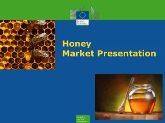 Market Presentation  Agriculture  and Rural  Development  Overview of EU honey market (1)    EU