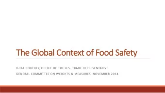 The Global Context of Food Safety  JULIA DOHERTY, OFFICE OF  OF THE U.S. TRADE REPRESENTATIVE