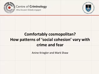 Comfortably cosmopolitan?  How patterns of social cohesion vary with  crime and fear Anine