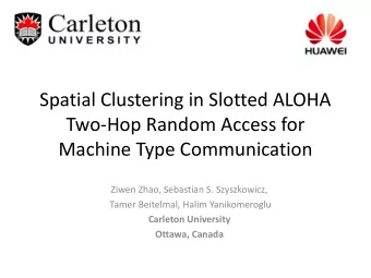 Spatial Clustering in Slotted ALOHA  Two-Hop Random Access for  Machine Type Communication  Ziwen