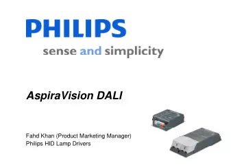 AspiraVision DALI  Fahd Khan (Product Marketing Manager)  Philips HID Lamp Drivers  p  p