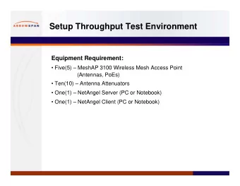 Setup Throughput Test Environment  Equipment Requirement:   Five(5)  MeshAP 3100 Wireless