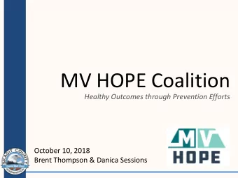 MV HOPE Coalition  Healthy Outcomes through Prevention Efforts  October 10, 2018  Brent Thompson