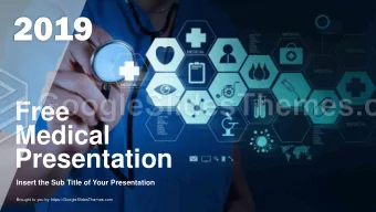 2019  Free  Medical  Presentation  Insert the Sub Title of Your Presentation  Brought to you by