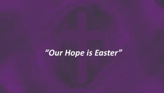 Our Hope is Easter John 20:19  28   31  On the evening of that first day of the week, when