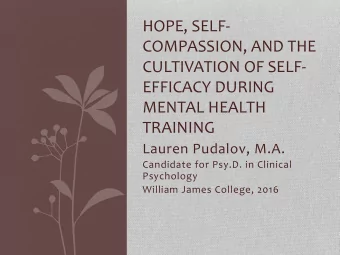 HOPE,  SELF-  COMPASSION,  AND  THE    CULTIVATION  OF  SELF-  EFFICACY
