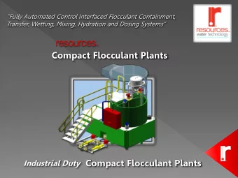 Dosing {  Mixing h c  Hydration Q ce h h Q h resources TM  M-Series Compact Flocculant Plant