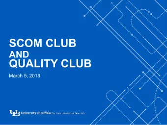 SCOM CLUB  AND  QUALITY CLUB  -  March 5, 2018  1  Overview  1. GRADUATE PROGRAMS  5. ELECTIONS