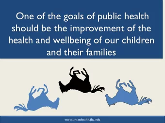 One of the goals of public health  should be the improvement of the  health and wellbeing of our