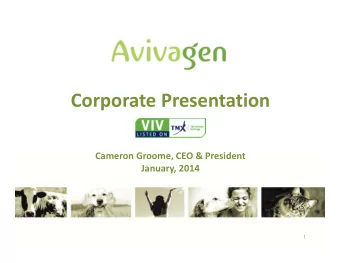 Corporate Presentation Cameron Groome, CEO &amp; President January, 2014  1 Forward Looking