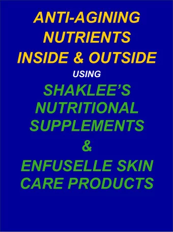 ANTI-AGINING  NUTRIENTS  INSIDE &amp; OUTSIDE  USING  SHAKLEES  NUTRITIONAL  SUPPLEMENTS  &amp;