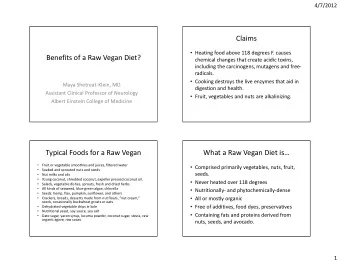 Claims  Heating food above 118 degrees F. causes  Benefits of a Raw Vegan Diet? Benefits of a