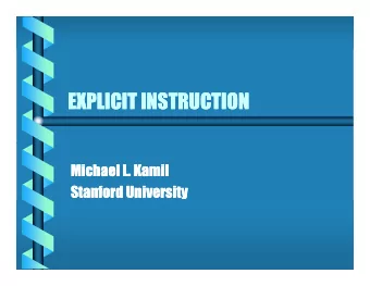 EXPLICIT INSTRUCTION  EXPLICIT INSTRUCTION  Michael L. Kamil  Michael L. Kamil  Stanford University