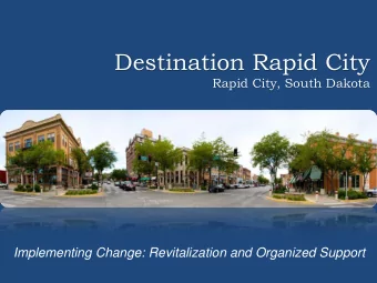 Destination Rapid City  Rapid City, South Dakota  Implementing Change: Revitalization and Organized
