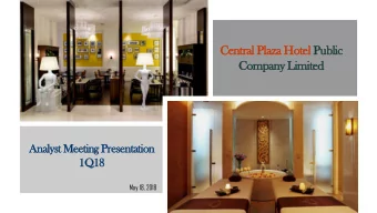 Central Plaza Hotel Public  Company Limited  Analyst Meeting Presentation  1Q18  1Q18  May 18, 2018