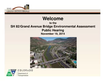 Welcome  to the  SH 82/Grand Avenue Bridge Environmental Assessment  Public Hearing  November 19,