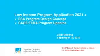 Low Income Program Application 2021 +  ESA Program Design Concept  CARE/FERA Program Updates