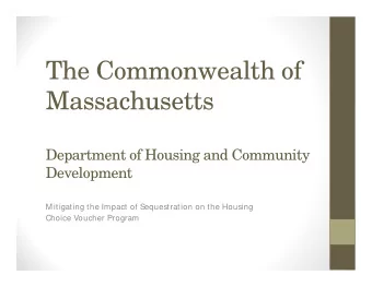 The Commonwealth of  Massachusetts  Department of Housing and Community  Development  M itigating