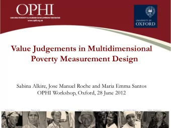 Poverty Measurement Design  Sabina Alkire, Jose Manuel Roche and Maria Emma Santos  OPHI Workshop,