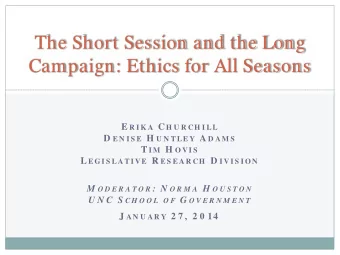 The Short Session and the Long Campaign: Ethics for All Seasons E R I K A C H U R CH I LL D E N I S