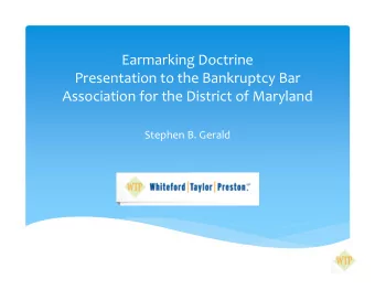 Earmarking Doctrine  Presentation to the Bankruptcy Bar  Association for the District of Maryland