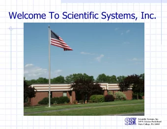 Welcome To Scientific Systems, Inc.  Scientific Systems, Inc.  349 N. Science Park Road State