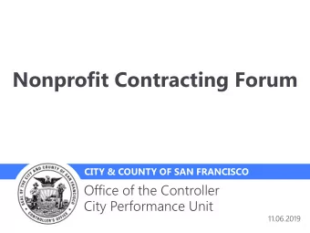Nonprofit Contracting Forum  CITY &amp; COUNTY OF SAN FRANCISCO  Office of the Controller  City