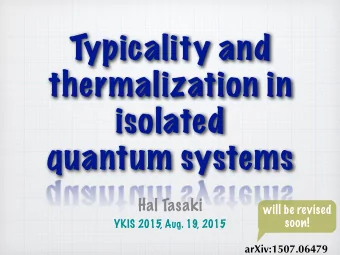 Typicality and  thermalization in isolated   quantum systems  Hal Tasaki  will be revised  soon!