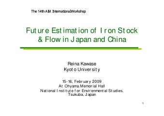 Fut ure Est imat ion of  I ron St ock  &amp; Flow in J apan and China  Reina Kawase  Kyot o