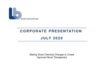 C O R P O R AT E  P R E S E N TAT I O N  J U LY 2 0 2 0  Making Smart Chemical Changes to Create