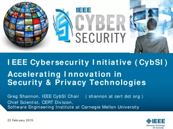 I EEE Cybersecurity I nitiative ( CybSI )  Accelerating I nnovation in  Security &amp; Privacy