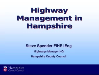 Steve Spender FIHE IEng  Steve Spender FIHE IEng  Highways Manager HQ  Highways Manager HQ