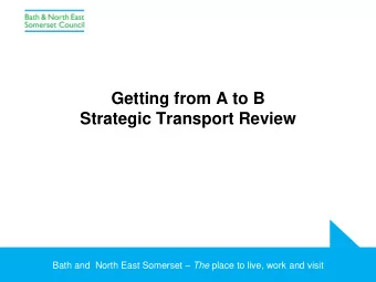Strategic Transport Review Bath and  North East Somerset  The place to live, work and visit